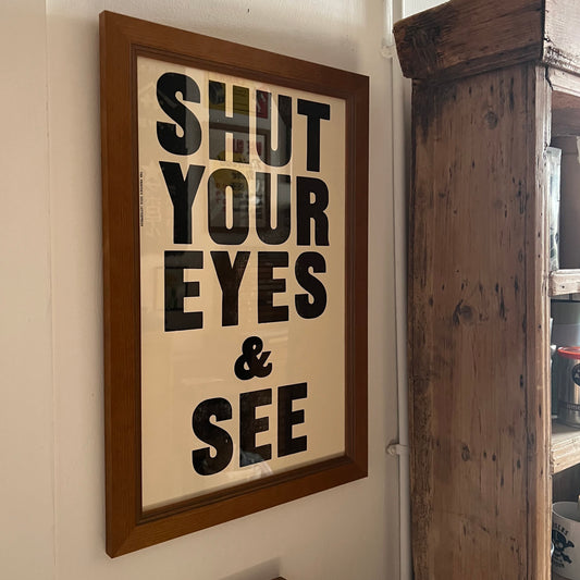 SHUT YOUR EYES & SEE/ Poster